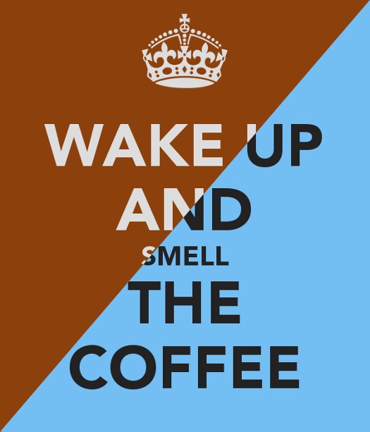 Waking up to the smell of coffee!