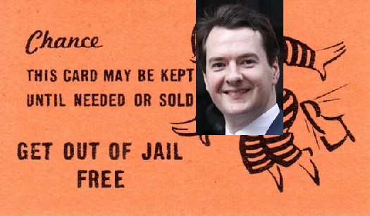George Osborne: Gets out of jail – Free!!!!!!