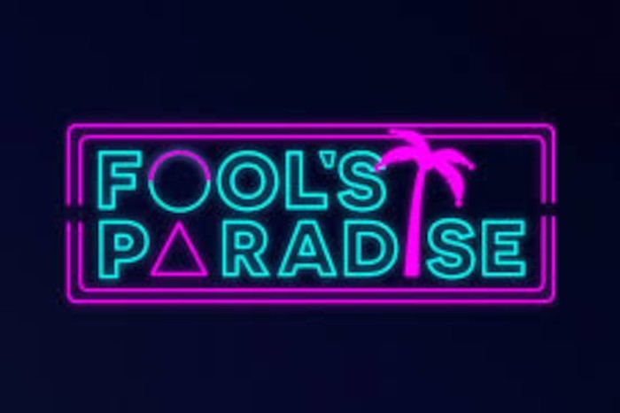 Living in a Fool’s Paradise!